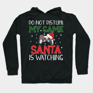 Do not disturb my game Santa is watching Hoodie